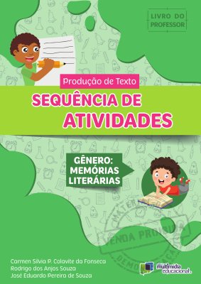 Produção de Texto Sequência de Atividades Gênero: Memórias Literárias
